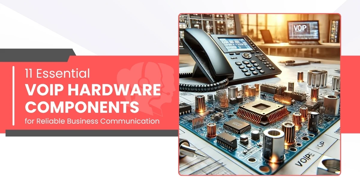 11 Essential VoIP Hardware Components for Reliable Business Communication