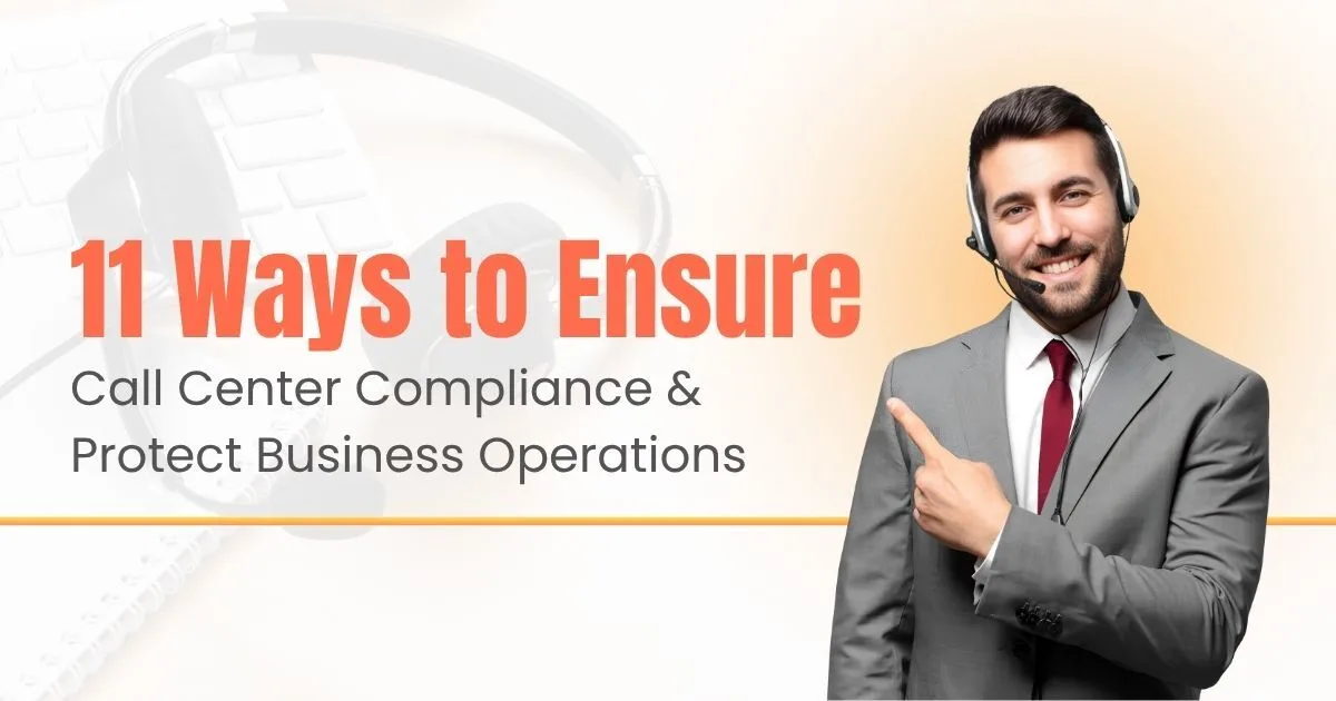 11 Ways to Ensure Call Center Compliance and Protect Business Operations